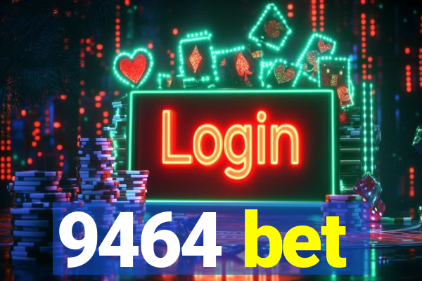 9464 bet